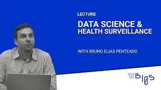 How is Data Science Being Used in Health Surveillance? &ndash; Bruno Penteado I INRIA-BRASIL