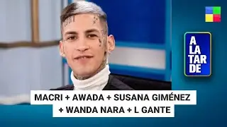 MACRI + AWADA + SUSANA GIMÉNEZ + WANDA NARA + L GANTE #ALaTarde | Programa completo (20/01/26)