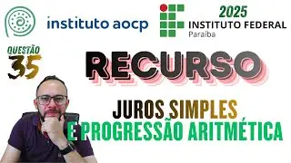 #35 INSTITUTO AOCP - IFPB 2025 - Juros simples e progressão aritmética