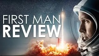 Why FIRST MAN Is A Masterfully Orchestrated Epic - Review