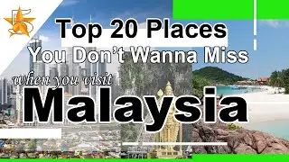 Top 20 Places You Don't Wanna Miss When You Visit Malaysia