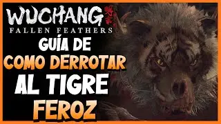 WUCHANG: Fallen Feathers | COMO DERROTAR AL TIGRE FEROZ | GU&Iacute;A JEFES | BUILD