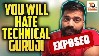 Technical Guruji Exposed Totally!