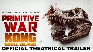 Primitive War Official Trailer (Kong Skull Island Style: With JP sounds)
