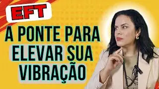 EFT: T&eacute;cnica Qu&acirc;ntica que Libera Bloqueios Emocionais, eleva Sua Frequ&ecirc;ncia para atrair Prosperidade