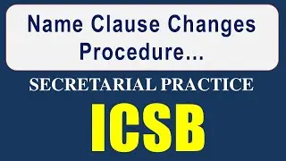 Name Clause Changes Procedure || Secretarial Practice || ICSB
