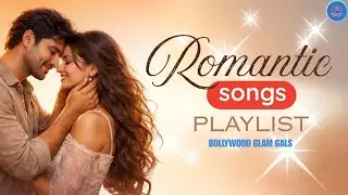 Best Hindi Romantic Songs Playlist 💕 Soulful Love Melodies for Feelings & Memories