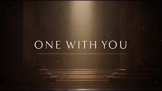 One With You – Uplifting Worship Song | Contemporary Christian Lyric Video