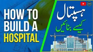 How to Build a Hospital from Scratch: The Complete A-Z Blueprint