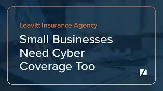 Leavitt Insurance Agency: Small Businesses Need Cyber Coverage Too