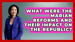 What Were The Marian Reforms And Their Impact On The Republic? - Europe Through the Ages