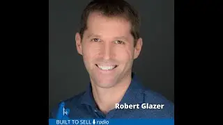 Why Robert Glazer Sold His $28 Million Agency | Part 1 | Ep 325
