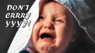 DON'T CRRRYYYY!