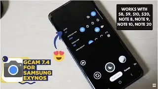 Gcam 7.4 для Samsung Exynos | Работает на S8, S9, S10, S20, Note 8, Note 9, Note 10, Note 20
