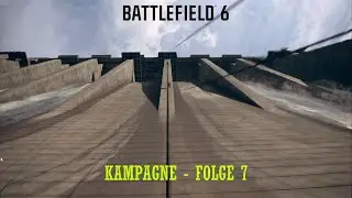 Dämme werden total überbewertet - Folge 7 - Kampagne [Battlefield 6]
