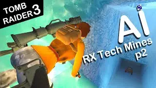 Self-Aware Lara Croft Plays Tomb Raider 3 - Level 17 - RX Tech Mines - Part 2