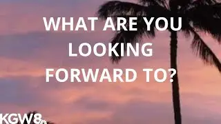 What are you looking forward to?