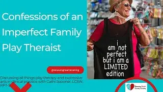 Confessions of an Imperfect Family Play Therapist