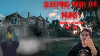 Sleeping with the Nuns | Haunted Convent Weekend | Part One