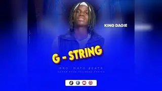 G - STRING BY KING DAGIE [ NEW MUSIC]