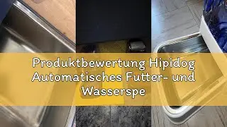 Produktbewertung Hipidog Automatisches Futter- und Wasserspender-Set f&uuml;r Hunde und Katzen, mit Edels