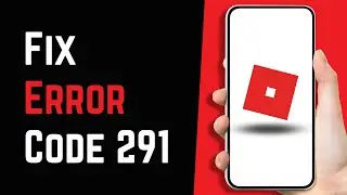How To Fix Error Code 291 Player Has Been Removed From The DataModel | Roblox 2023 Guide
