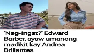 KATOTOHANAN😱NAG-IINGAT? EDWARD BARBER, AYAW UM4MONG MADIK!T KAY ANDREA BRILLANTES! ANDREA NAGULAT!