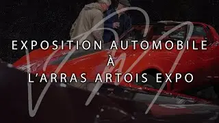 VINTAGE MOTORS || After-Movie Exposition automobile &agrave; l'Arras Artois Expo