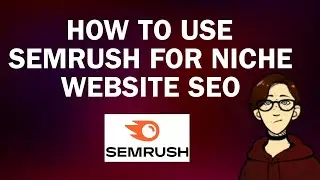 How to Use SEMrush for Niche Website SEO