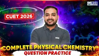 CUET 2026 Chemistry | Complete Physical Chemistry | Question Practice | By Shekhar Sir | KGS CUET
