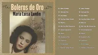 Maria Luisa Landin Exitos De Oro - Grandes Boleros De Maria Luisa Landin - Boleros Del Recuerdo