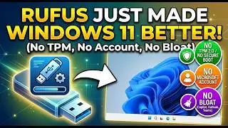 Rufus Just Made Windows 11 Better! (No TPM, No Account, No Bloat)