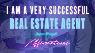Become a Very Successful Real Estate Agent 🔑 Positive Super-Charged Affirmations to Help You