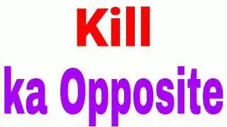 Kill &nbsp;&nbsp;&nbsp;ka opposite word | Kill &nbsp;&nbsp;&nbsp;ka opposite | opposite word of Kill &nbsp;&nbsp;&nbsp;&nbsp;