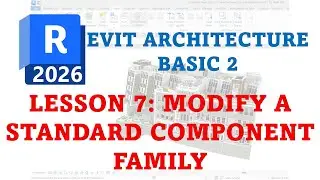REVIT 2026 BASIC ARCHITECTURE BASIC 2 - 7 ИЗМЕНЕНИЕ СТАНДАРТНОГО СЕМЕЙСТВА КОМПОНЕНТОВ