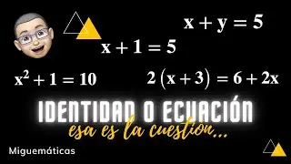 Igualdad, Identidad y Ecuación