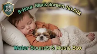 💧8h Water + Music Box Lullaby for Babies & Adults | Sleep Training & Insomnia Relief | Baby Safe