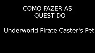 Como fazer as Quest's do Pet Underworld Pirate Caster's!