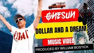 ONESUN-A DOLLAR AND A DREAM(2160P OFFICIAL MUSIC VIDEO)