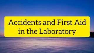Accidents and First Aid in the Laboratory