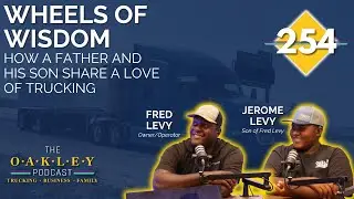 254: Wheels of Wisdom: How a Father and His Son Share a Love of Trucking