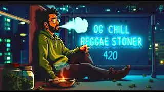 Nothing Urgent, Just Vibes — OG CHILL REGGAE STONER 420  Slow Living • 420 Calm