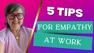 5 Tips for Empathy at Work