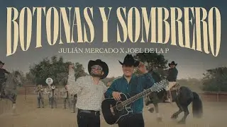 Botonas y Sombrero - Julián Mercado, Joel De La P (Video Oficial)
