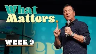Your Story Matters | Week 9 | What Matters | Patrick Conrad
