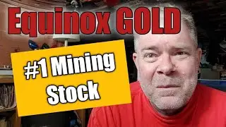 EQUINOX GOLD the Highest Quality Mining Company
