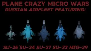 Russian Airfleet (Plane Crazy - Micro Wars) (SU-25, SU-34, SU-27, SU-33, MIG 29)