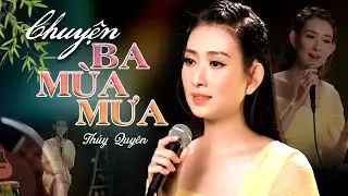 Chuyện Ba Mùa Mưa – Thuý Quyên | Mỗi Mùa Mưa Là Một Lần Nhớ #thuyquyensinger #bolero #ChuyenBaMuaMua