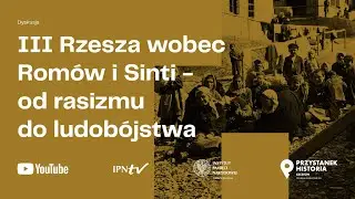 III Rzesza Niemiecka wobec Rom&oacute;w i Sinti &ndash; od rasizmu do ludob&oacute;jstwa [DYSKUSJA]