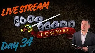 OSRS - Day 34